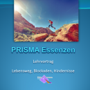 PRISMA Essenzen Lehrvortrag:Lebensweg, Blockaden, Hindernisse